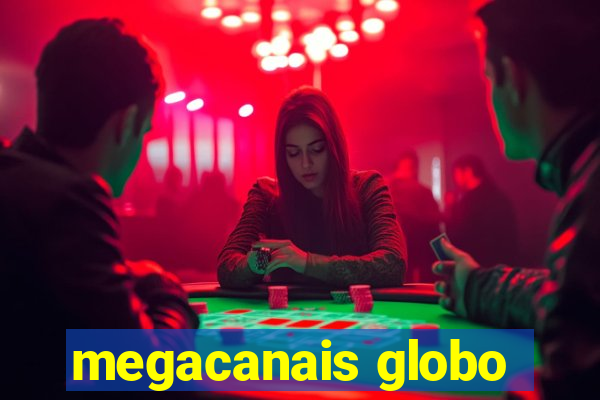 megacanais globo